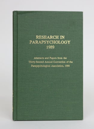 Research in Parapsychology, 1989: Abstracts and Papers from the Thirty-Second Annual Convention of the Parapsychological Association, 1989