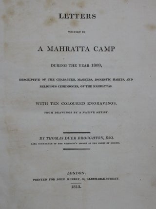 Letters Written in a Mahratta Camp During the Year 1809, Descriptive of the Character, Manners, Domestic Habits, and Religious Ceremonies of the Mahrattas