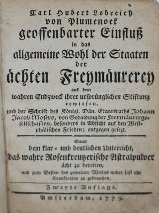 Carl Hubert Lobreich von Plumenoek geoffenbarter Einfluss in das allgemeine Wohl der Staaten der a¨chten Freyma¨urerey, aus dem wahren Entzweck ihrer urspru¨nglichen Stiftung erwiesen, und der Schrift ...
