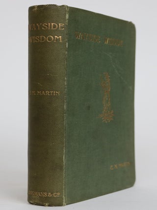 Item #001963 Wayside Wisdom: a Book for Quiet. E. M Martin, Pseud. of Edith Lister