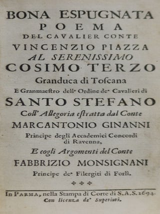 Bona espugnata: poema del cavalier conte Vincenzio Piazza ... Coll'Allegoria estratta dal conte Marcantonio Ginanni ... e cogli Argomenti del conte Fabbrizio Monsignani ....