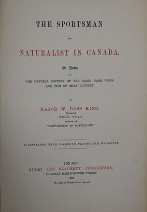 The Sportsman and Naturalist in Canada: Or, Notes on the Natural History of the Game, Game Birds, and Fish of That Country