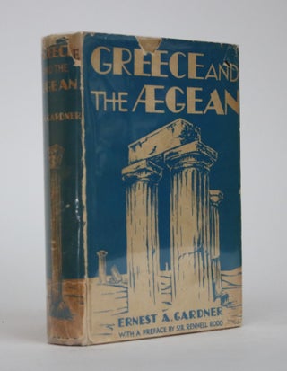 Item #002009 Greece and the Aegean. With a Preface By Sir Rennell Rodd and a Chapter on...