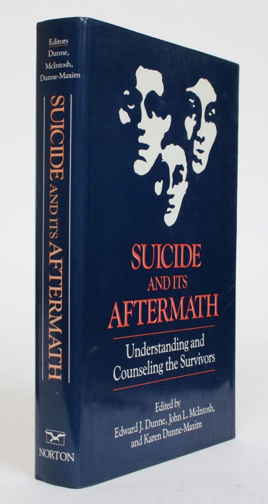 Item #002023 Suicide and Its Aftermath. Understanding and Counceling Its Survivors. Edward J. Dunne, John L., McIntosh, Karen Dunne-Maxim.