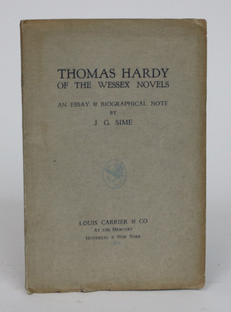 Item #002040 Thomas Hardy of the Wessex Novels: An Essay and Biographical Note. Jessie Georgina Sime.