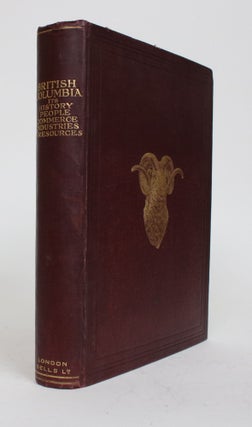 Item #002049 British Columbia: Its History, People, Commerce, Industries and Resources. Henry J....