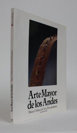 Item #002062 Arte Mayor De Los Andes. Museo Chileno De Arte Precolombino. Works from American...