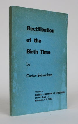 Item #002064 Rectification of the Birth Time. Gustav Schwickert, Eugene Dernay