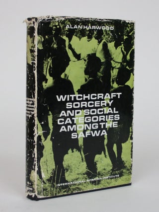Item #002066 Witchcraft, Sorcery and Social Categories Among the Safwa. Alan Harwood