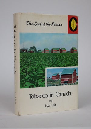 Item #002085 Tobacco in Canada. Lyal Tait, The Ontario Flue-Cured Tobacco Growers' Marketing Board