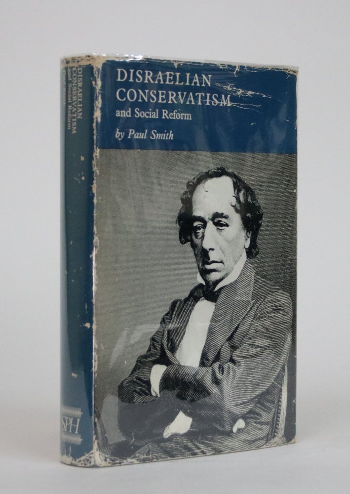 Item #002117 Disraelian Conservatism and Social Reform. Paul Smith.