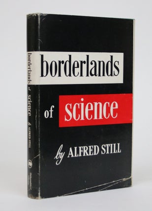 Item #002135 Borderlands of Science. Alfred Still