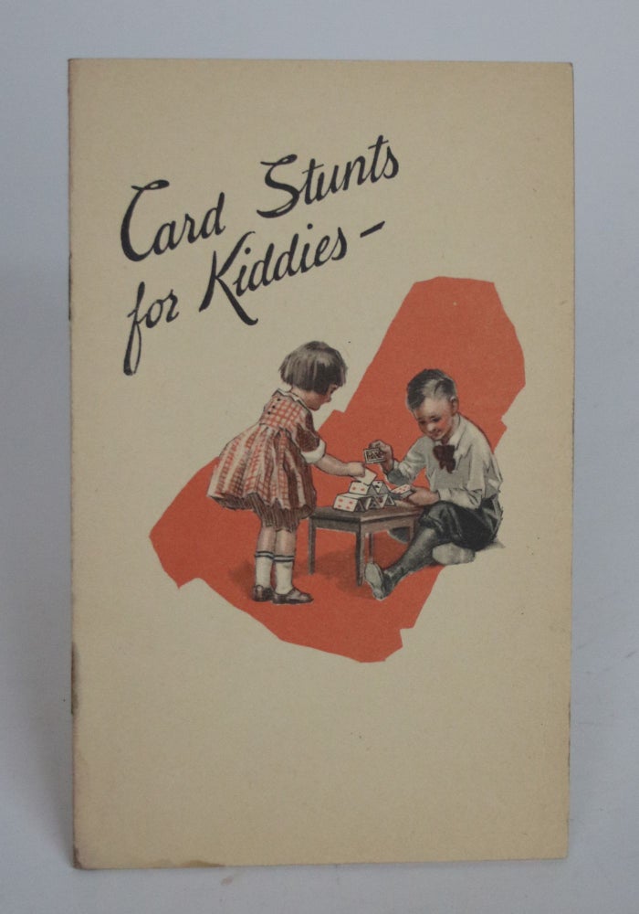 Item #002147 Card Stunts for Kiddies: Amusing and Instructive Things for the Children to Do with Old Decks of Cards Used as Pieces of Cardboard