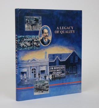 Item #002150 A Legacy of Quality: J.M Schneider, Inc., A Centennial Celebration 1890-1990. Ray...