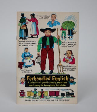 Item #002151 Ferhoodled English: Curious and Amusing Pennsylvania Dutch Talk. Conestoga Crafts