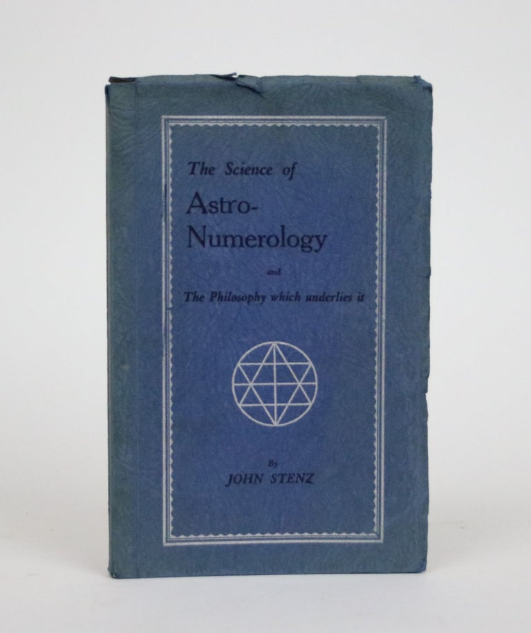 Item #002178 The Science of Astro-Numerology, and The Philosophy which underlies it. John Stenz.