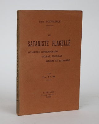 Item #002184 Le Sataniste Flagelle: Satanistes Contemporains, Incubat, Succubat Sadisme et...