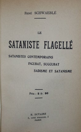 Le Sataniste Flagelle: Satanistes Contemporains, Incubat, Succubat Sadisme et Satanisme