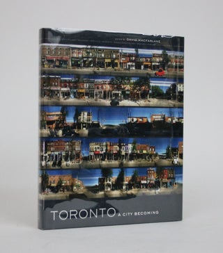 Item #002212 Toronto: A City Becoming. David MacFarlane