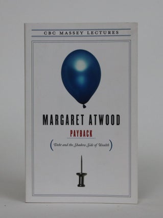 Item #002219 Payback. Debt and the Shadow Side of Wealth. Margaret Atwood