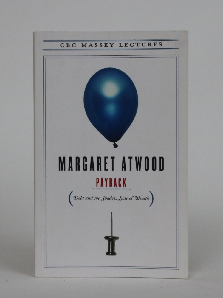 Item #002219 Payback. Debt and the Shadow Side of Wealth. Margaret Atwood.