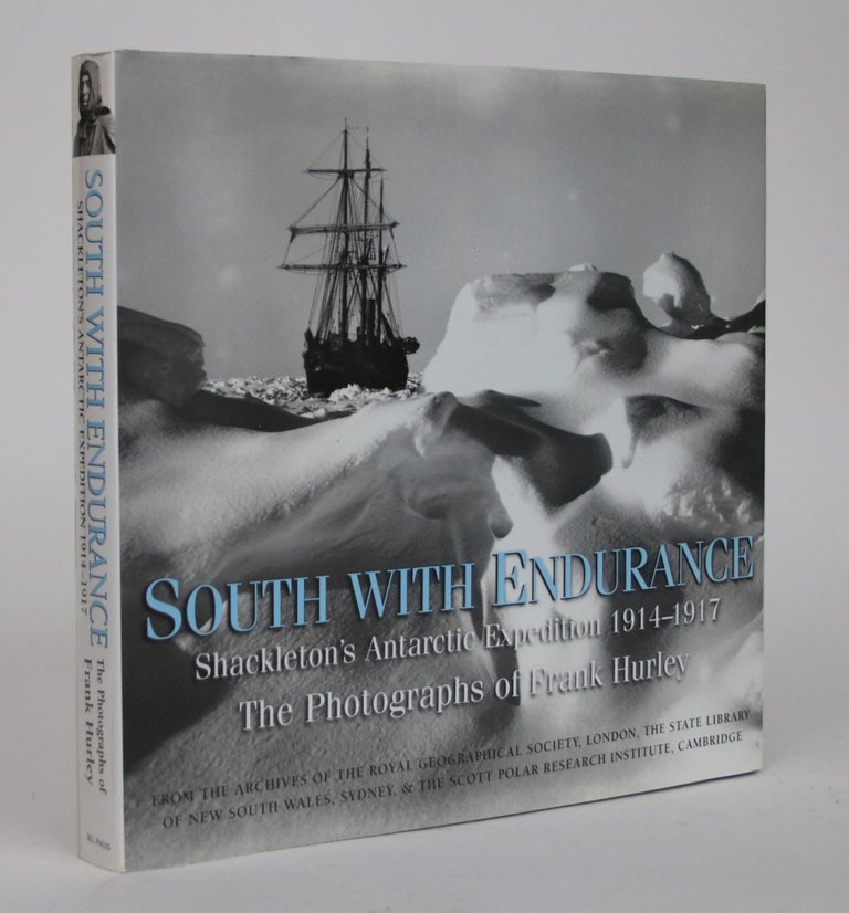 Item #002285 South with Endurance. Shackleton's Antarctic Expedition 1914-1917. The Photographs of Frank Hurley