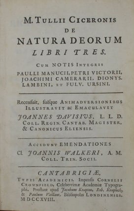 M. Tullii Ciceronis De natura deorum libri tres. Cum notis integris Paulli Manucii, Petri Victorii, Joachimi Camerarii, Dionys. Lambini, et Fulv. Ursini. Recensuit, suisque animadversionibus illustravit ac emaculavit Joannes Davisius,...