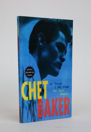 Item #002291 As Though I Had Wings. The Lost Memoirs. Chet Baker