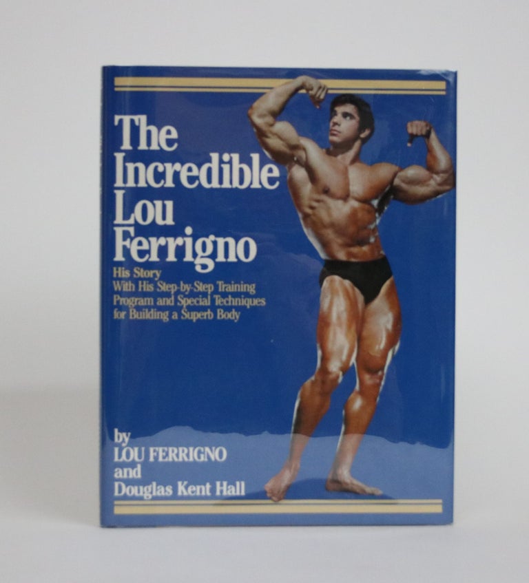 Item #002308 The Incredible Lou Ferrigno. His Story. Lou Ferrigno, Douglas Kent Hall.
