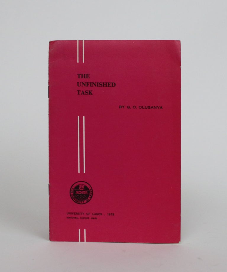 Item #002321 The Unfinished Task: An Inaugural Lecture Delivered at the University of Lagos on Friday, 27th May, 1977. G. O. Olusanya, Gabriel Olakunle.