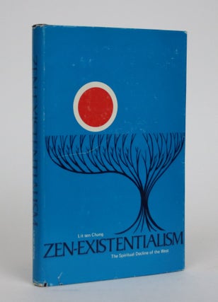 Item #002330 Zen-Existentialism: The Spiritual Decline of the West. A Positive Answer to the...