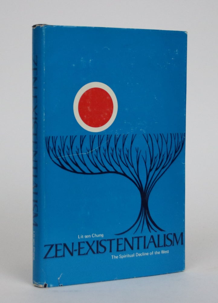 Item #002330 Zen-Existentialism: The Spiritual Decline of the West. A Positive Answer to the Hippies. Lit-sen Chang.