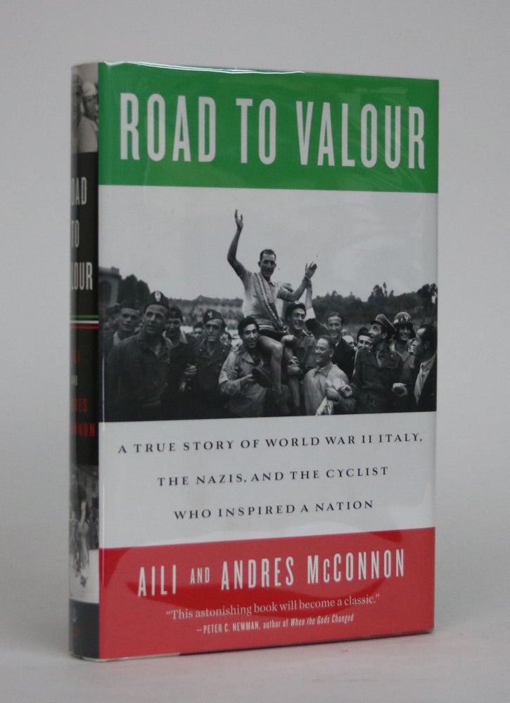 Item #002367 Road to Valour: A True Story of World War II Italy, The Nazis, and The Cyclist Who Inspired a Nation. Aili McConnon, Andres McConnon.