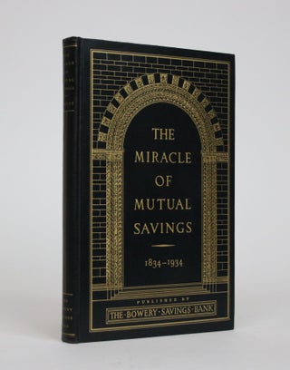 Item #002377 The Miracle of Mutual Savings, As Illustrated By one Hundred years of The Bowery...