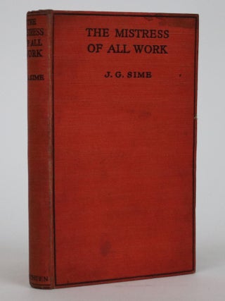 Item #002390 The Mistress of All Work. J. G. Sime