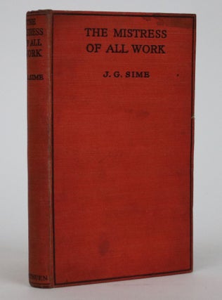 Item #002390 The Mistress of All Work. J. G. Sime