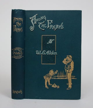 Item #002405 Among the Freaks. W. L Alden