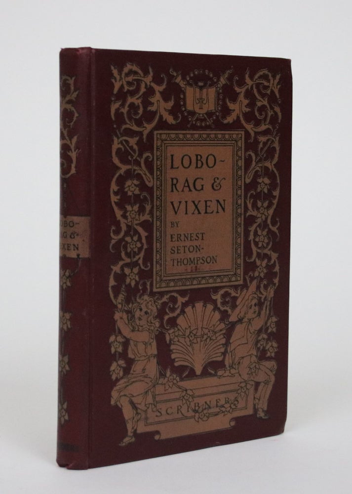 Item #002420 Lobo, Rag, and Vixen, and Pictures, being the Personal Histories of Lobo, Redruff, Raggylug & Vixen. Ernest Seton-Thompson.