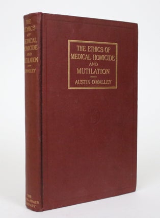 Item #002452 The Ethics of Medical Homicide and Mutilation. Austin O'Malley