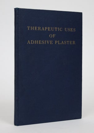 Item #002456 Therapeutic Uses of Adhesive Plaster: An Illustrated Manual for Physicians and...