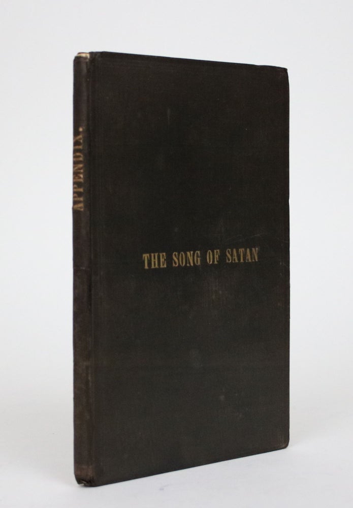 Item #002496 Appendix to The Arcana of Christianity. The Song of Satan: A Series of Poems, Originating with A Society of Infernal Spirits, and Received, During Temptation-Combats. T. L. Harris, Thomas Lake.
