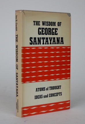 Item #002503 The Wisdom of George Santayana: Atoms of Thought, Ideas and Concepts. George...