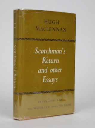 Item #002515 Scotchman's Return and Other Essays. Hugh MacLennan