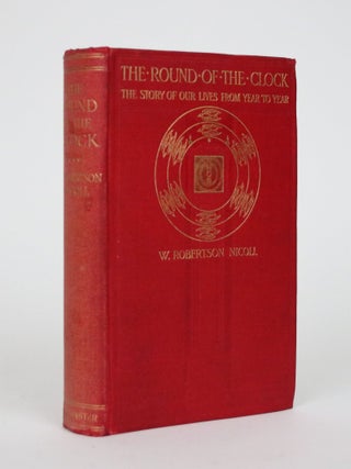 Item #002519 The Round of the Clock: "The Story of Our Lives from Year to Year" W. Robertson Nicoll