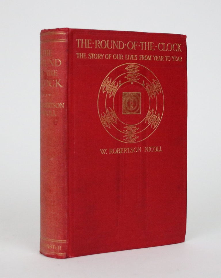 Item #002519 The Round of the Clock: "The Story of Our Lives from Year to Year" W. Robertson Nicoll.