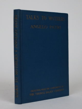 Item #002523 Talks to Mothers. Angelo Patri