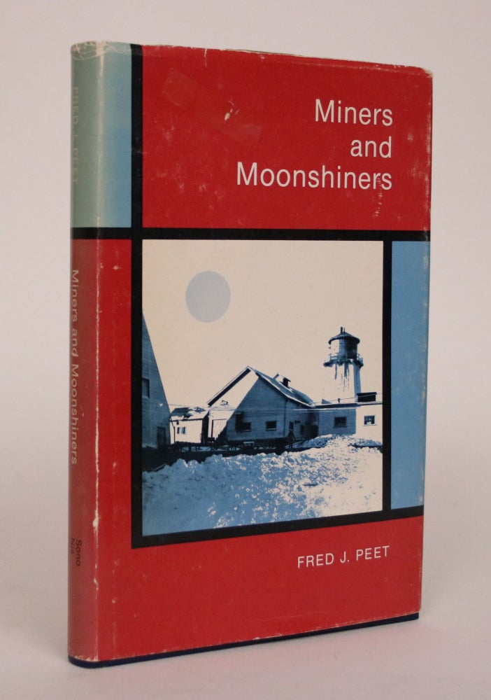 Item #002525 Miners and Moonshiners: A Personal Account of Adventure and Survival in a Difficult Era. Fred J. Peet.