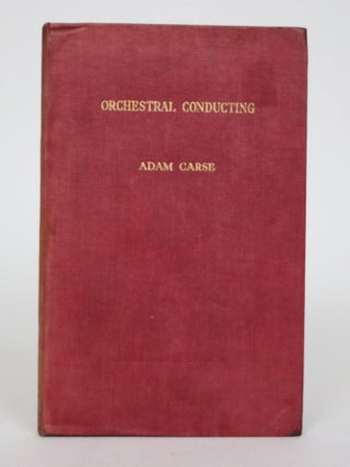 Item #002529 Orchestral Conducting: A Textbook for Students and Amateurs. Adam Carse