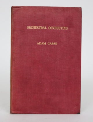 Item #002529 Orchestral Conducting: A Textbook for Students and Amateurs. Adam Carse