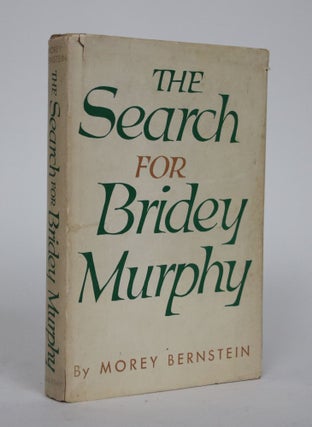 Item #002530 The Search for Bridey Murphy. Morey Bernstein
